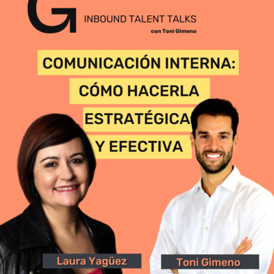 #13 - Comunicación Interna_ Cómo hacerla Estratégica y Efectiva con Laura Yagüez y Toni Gimeno