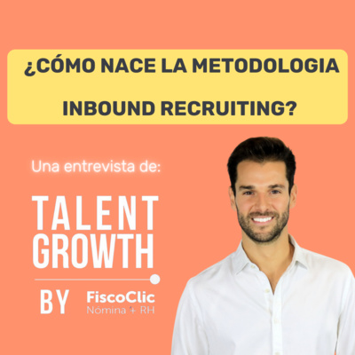 ¿Cómo nace la Metodología Inbound Recruiting? 