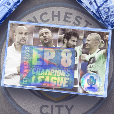 Haaland goleador, instabilidade defensiva e Champions League! - Podcast do Citão 22/23 #8