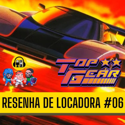 #06 - Top Gear: uma viagem pelas pistas da nostalgia!