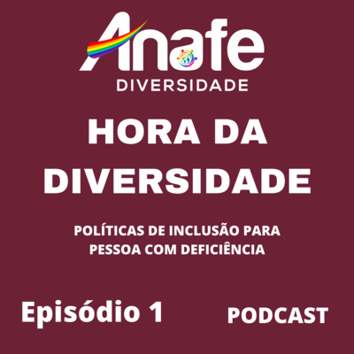 HORA DA DIVERSIDADE - Políticas de inclusão para pessoa com deficiência - Episódio 1