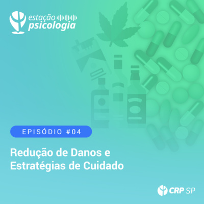 EP 04 | Cuidado em Liberdade: Redução de Danos e Estratégias de Cuidado