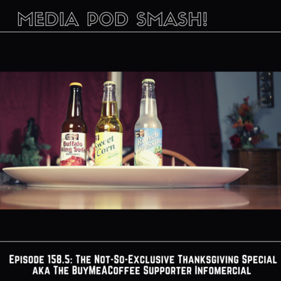 Episode 158.5 - The Not-So-Exclusive Thanksgiving Special aka The Buy Me a Coffee Supporter Infomercial (Audio Version) episode artwork