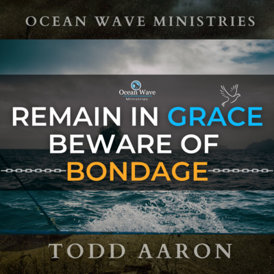 Remain In Grace, Beware of Bondage