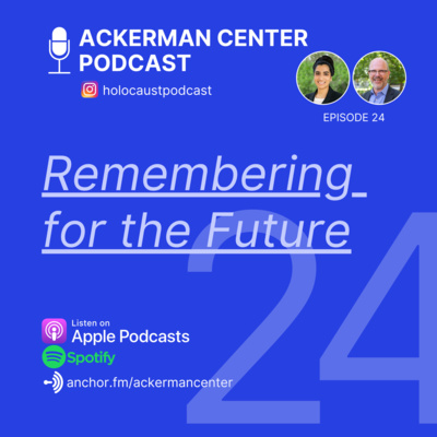 Ep. 24: Remembering for the Future