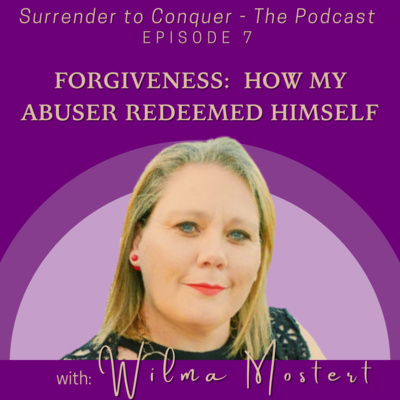 7 | Forgiveness: How my abuser redeemed himself.