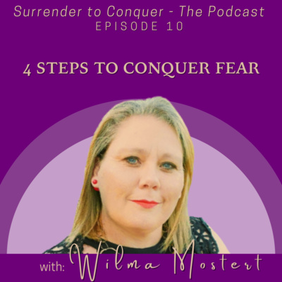 10 | 4 Steps To Conquer Your Fears