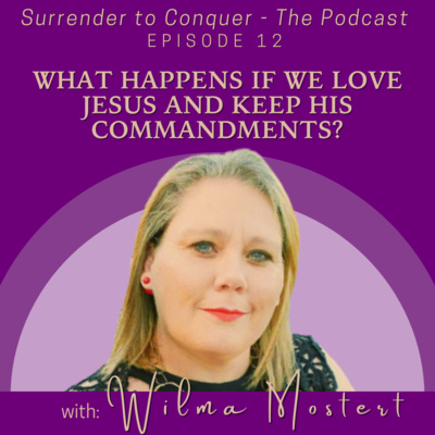 12 | What Happens If We Love Jesus And Keep His Commandments?