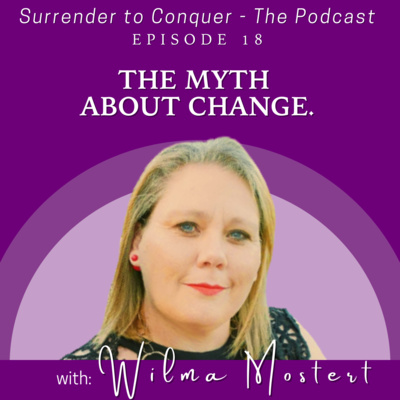  18 | The Myth About Change