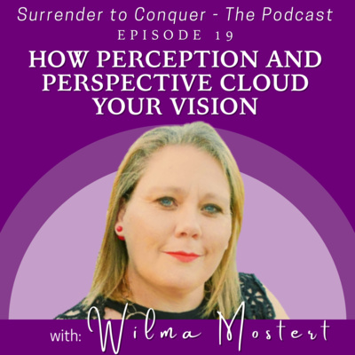 19 | How Perception and Perspective Cloud Your Vision