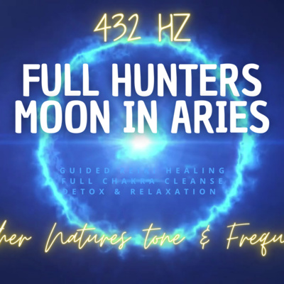 432 hz : Full Moon in Aries Healing Detox Reiki guided meditation episode artwork