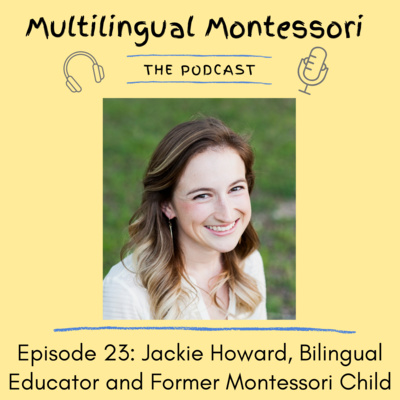 23. Jackie Howard, Bilingual Educator and Former Montessori Child