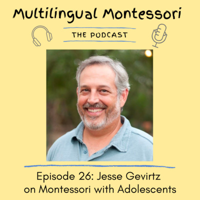 26. Jesse Gevirtz on Montessori with Adolescents