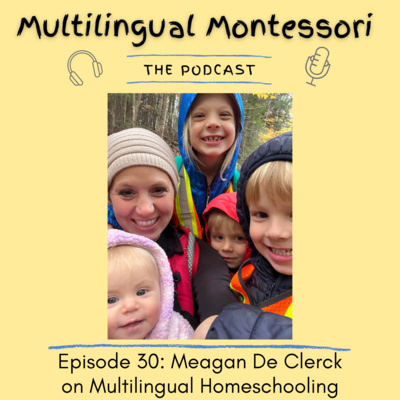 30. Meagan De Clerck on Multilingual Homeschooling