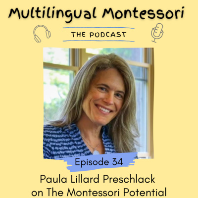 34. Paula Lillard Preschlack on The Montessori Potential