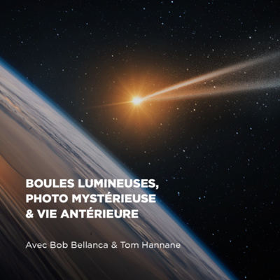Boules lumineuses, photo mystérieuse & vie antérieure