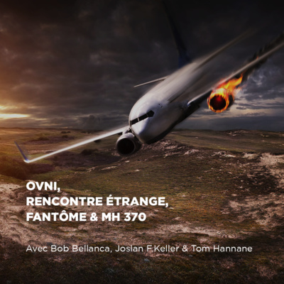 Ovni, Rencontre étrange, Fantôme & MH 370