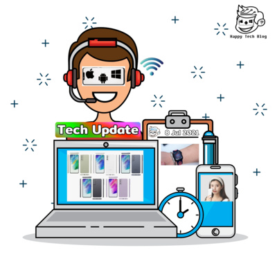 Happy Tech Update - อัพเดทข่าวสาร วงการ Tech 8/7/2021