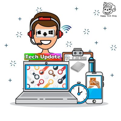  Happy Tech Update - อัพเดทข่าวสาร วงการ Tech 9/7/2021