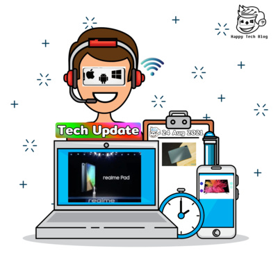 Happy Tech Update - อัพเดทข่าวสาร วงการ Tech 24/8/2021