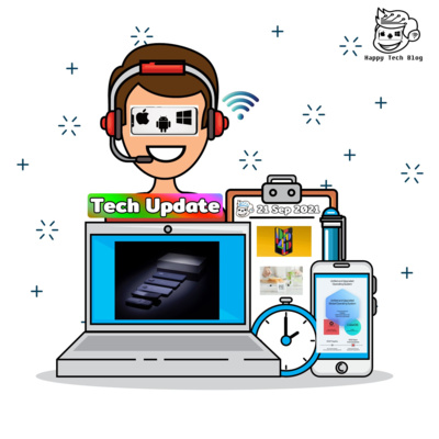  Happy Tech Update - อัพเดทข่าวสาร วงการ Tech 21/9/2021