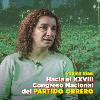 [Hacia el XXVIII Congreso Nacional del Partido Obrero] La situación del movimiento de mujeres - Entrevista a Vanina Biasi episode artwork