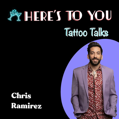 022 - Tattoo Talks w/ Chris Ramirez