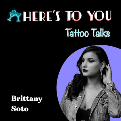 024 - Tattoo Talks w/ Brittany Soto