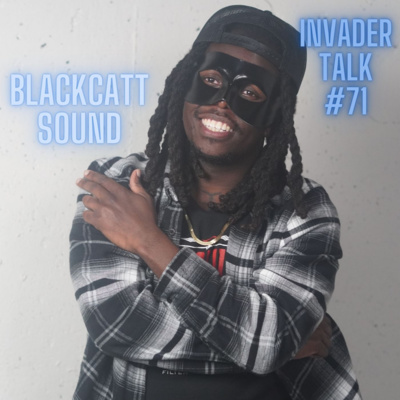 The Man Behind the Mask, The Black Catt Sound Interview | Invader Talk #71