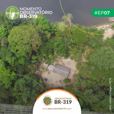 7. Rio Manicoré: luta e mobilização comunitária na BR-319