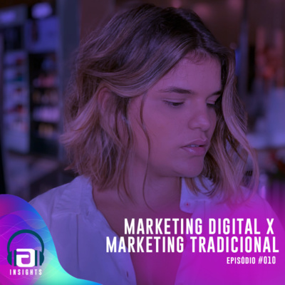 #010 - Marketing Tradicional x Marketing Digital