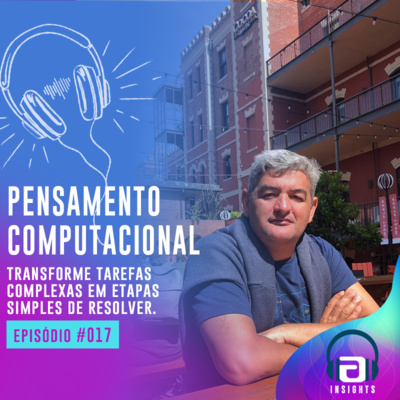 #017 - Pensamento Computacional: Transforme tarefas complicadas em etapas simples de se resolver.