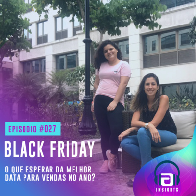 #027 - O que esperar da black friday?