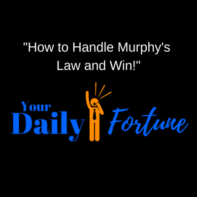 DF ep 004 - How to Handle Murphy's Law and Win Anyway!