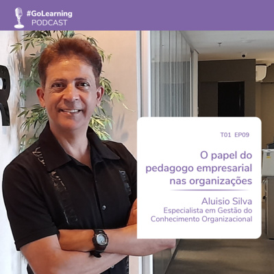 T01 - EP09 O Papel do Pedagogo Empresarial nas Organizações