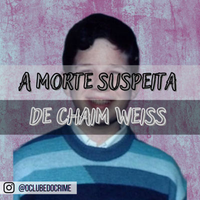A morte suspeita de Chaim Weiss | por a Jessica conta A morte suspeita de Chaim Weiss | por a Jessica conta