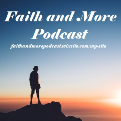 Faith and More Podcast
