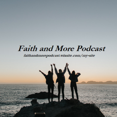 Faith and More Podcast