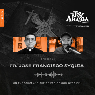 S03 E28: Fr. Jose Francisco Syquia On Exorcism and the Power of God Over Evil