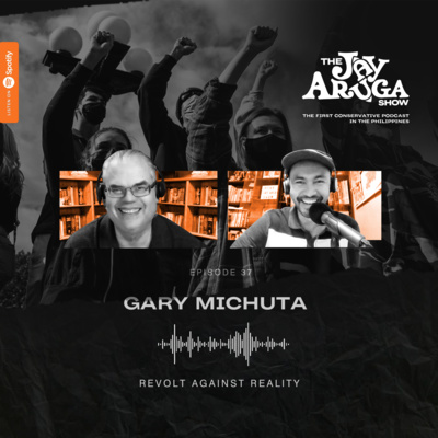 S03 E37: Gary Michuta - Revolt Against Reality