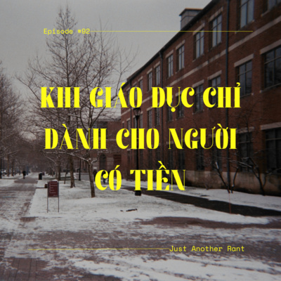 #92: Khi Giáo Dục Chỉ Dành Cho Người Có Tiền