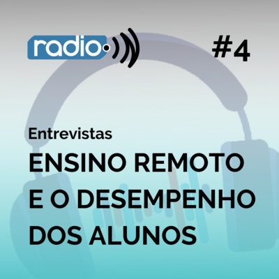 Entrevistas: Ensino remoto e o desempenho dos alunos Entrevistas: Ensino remoto e o desempenho dos alunos