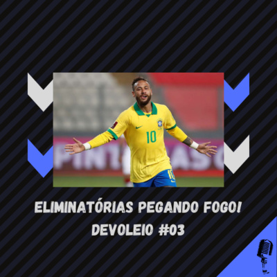 Eliminatórias pegando fogo! DEVOLEIO #03 episode artwork