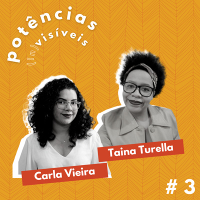 EP 03 | Racismo algorítmico existe? | com Carla Vieira e Taina Turella EP 03 | Racismo algorítmico existe? | com Carla Vieira e Taina Turella