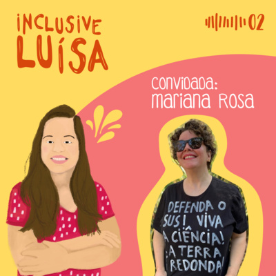 Inclusive Luísa #02 | Inclusive Mariana Rosa