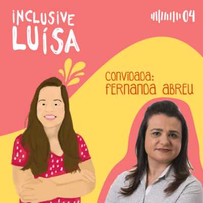 Inclusive Luísa #04 | Inclusive Fernanda Abreu