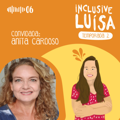 Inclusive Luísa | Temporada 2 - Episódio 6 | Inclusive Anita Cardoso