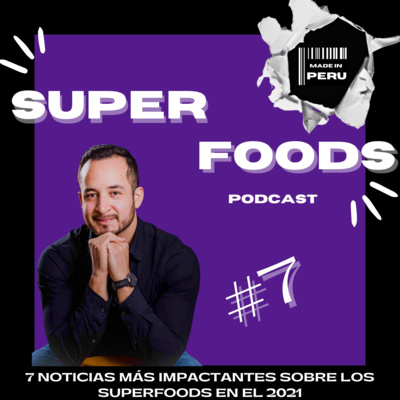 #7 Siete noticias más impactantes sobre los superfoods en el 2021 episode artwork