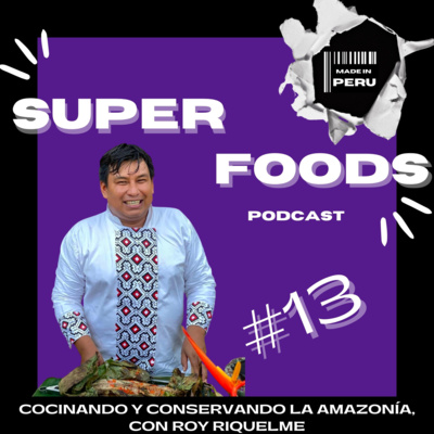 #13 Cocinando y conservando la amazonía, con Roy Riquelme episode artwork