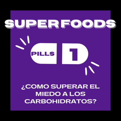 Superfood Pills 1: ¿Cómo superar el miedo a los carbohidratos? episode artwork